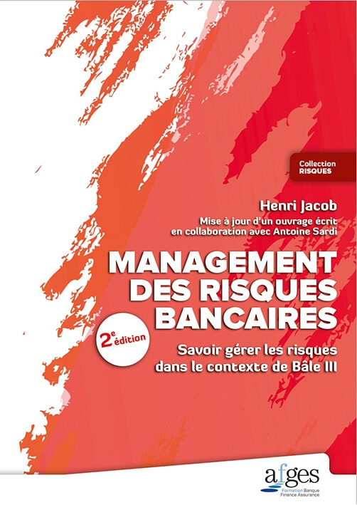 Management des risques bancaires – Savoir gérer les risques dans le contexte Bâle III 2ème édition